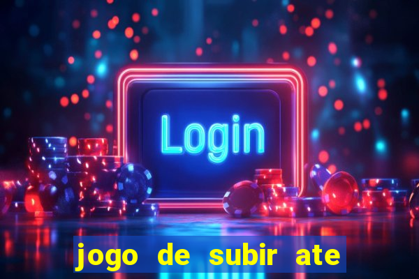 jogo de subir ate o ceu